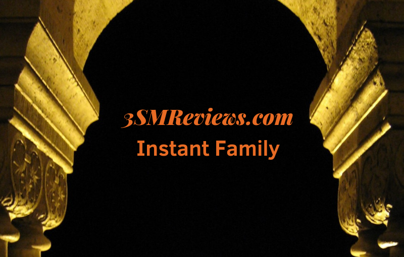 3SMReviews: Instant Family movie review